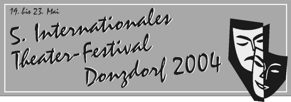 Eindrücke vom 5. Internationalen Theaterfestival Donzdorf 2004 (19. bis 23.Mai)